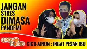 OPEN MIND | Kompak! Cicu – Ainun : Saatnya Adaptasi Kebiasaan Baru