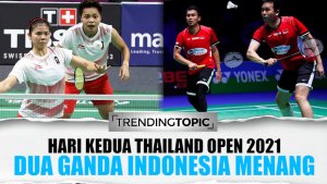 Thailand Open 2021, 2 Ganda Indonesia Lolos, Tunggal Putri Gagal