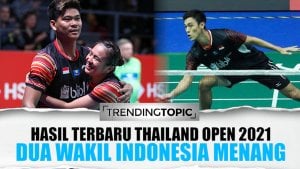 Hasil Terbaru Thailand Open 2021, Dua Wakil Indonesia Kembali Lolos ke 16 Besar