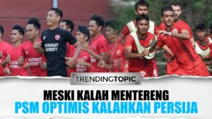 Meski Kalah Mentereng, PSM Optimis Menang Lawan Persija