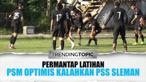 Lupakan Kekalahan dari Persija, PSM Optimis Kalahkan PSS Sleman