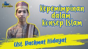 Kepemimpinan Dalam Konsep Islam | Ust. Rachmat Hidayat | Fajar Ramadan