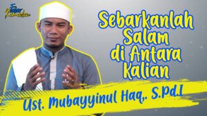 Sebarkanlah Salam untuk Keselamatan | Ust. Mubayyinul Haq, S.Pdi | Fajar Ramadan