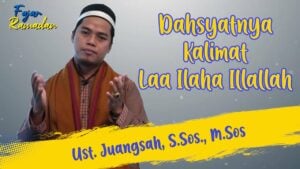 Dahsyatnya Kalimat Laa Ilaha Illallah | Ust. Juangsah, S.Sos., M.Sos | Fajar Ramadan