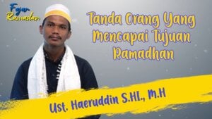 Tanda Orang Yang Mencapai Tujuan Ramadhan | Ust. Haeruddin S.HI., M.H | Fajar Ramadan