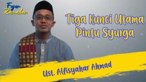 Tiga Kunci Utama Pintu Syurga | Ust. Alfisyahar Ahmad | Fajar Ramadan