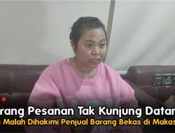 Barang Pesanan Tak Kunjung Datang, Dea Malah Dihakimi Penjual Barang Bekas di Makassar